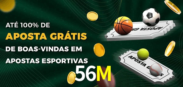 56M Ate 100% de Aposta Gratis